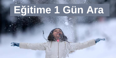 Eğitime 1 gün daha ara verildi
