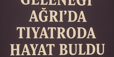 Dengbêjlik geleneği ağrıda tiyatroda hayat buldu