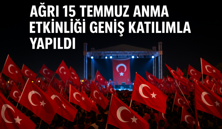 Ağrı 15 temmuz anma etkinliği geniş katılımla yapıldı