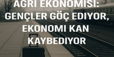 Ağrı ekonomisi gençler göç ediyor ekonomi kan kaybediyor