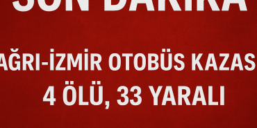 Ağrı İzmir otobüs kazası 4 Ölü 33 yaralı