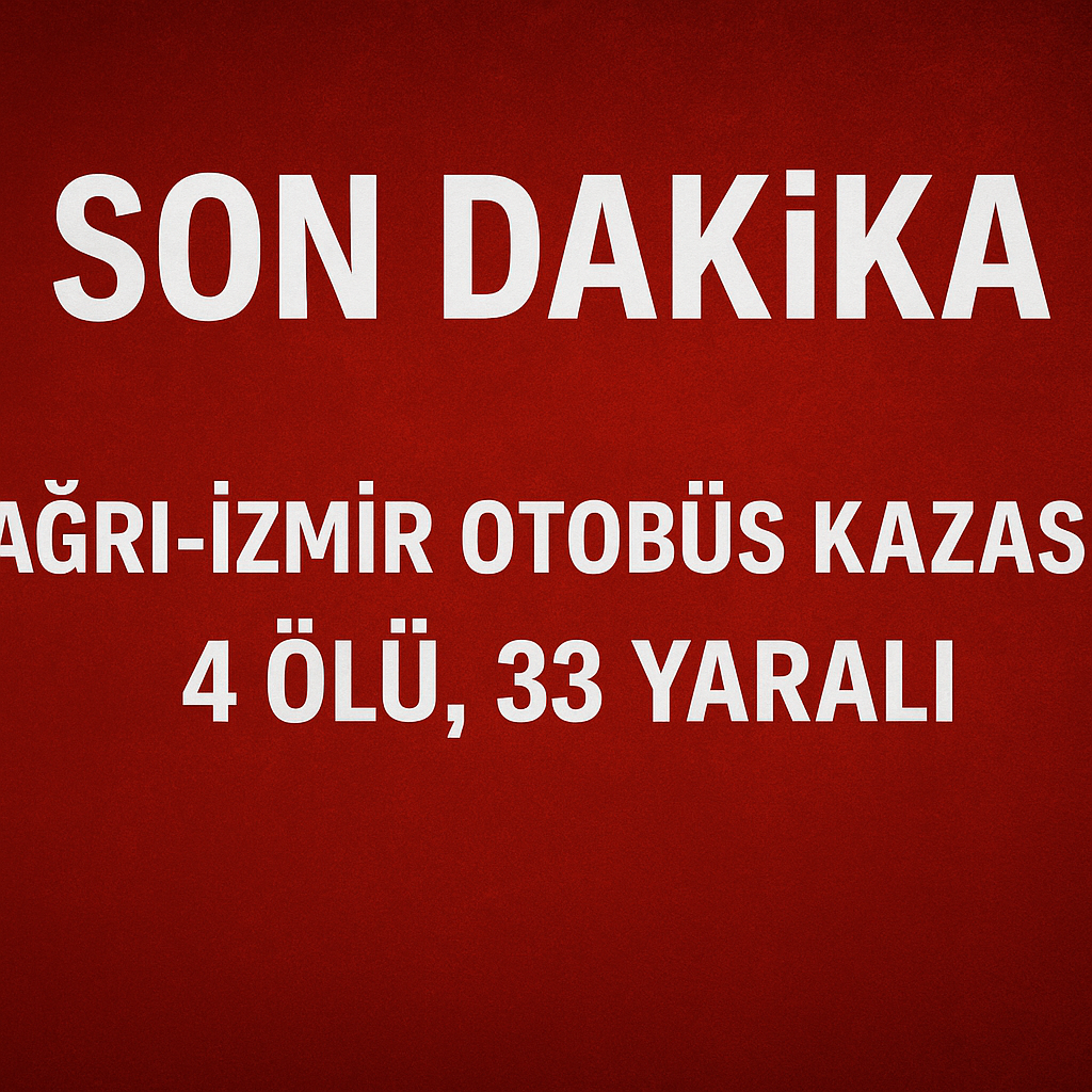 Ağrı İzmir Otobüs Kazası 4 Ölü 33 Yaralı