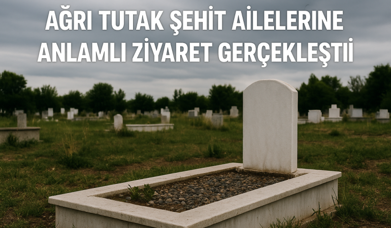 Ağrı tutak Şehit ailelerine anlamlı ziyaret gerçekleşti