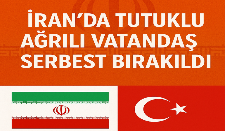 İranda tutuklu ağrılı vatandaş serbest bırakıldı