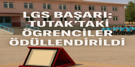 LGS Başarı Tutaktaki Öğrenciler Ödüllendirildi