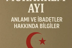 Muharrem Ayı Anlamı ve İbadetler Hakkında Bilgiler