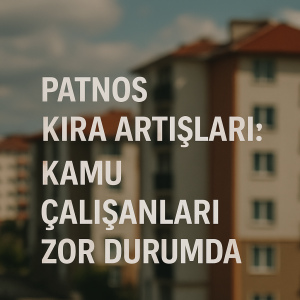 Patnos Kira Artışları Kamu Çalışanları Zor Durumda