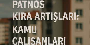 Patnos kira artışları kamu Çalışanları zor durumda