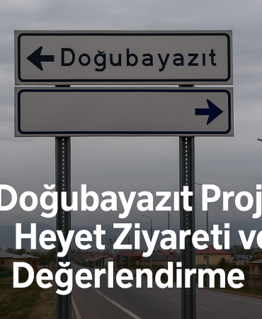 Ağrı doğubayazıt projeleri heyet ziyareti ve değerlendirme