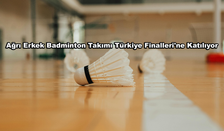 Ağrı Erkek Badminton Takımı Türkiye Finallerine Katılıyor