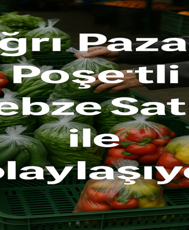 Ağrı pazarı poşetli sebze satışı ile kolaylaşıyor
