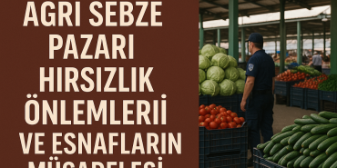 Ağrı sebze pazarı hırsızlık Önlemleri ve esnafların mücadelesi - diyadin haber Ağrı sebze pazarı hırsızlık Önlemleri ve esnafların mücadelesi