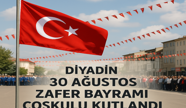 Diyadin 30 ağustos zafer bayramı coşkulu kutlandı