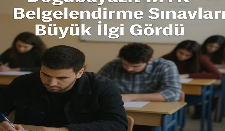 Doğubayazıt myk belgelendirme sınavları büyük İlgi gördü