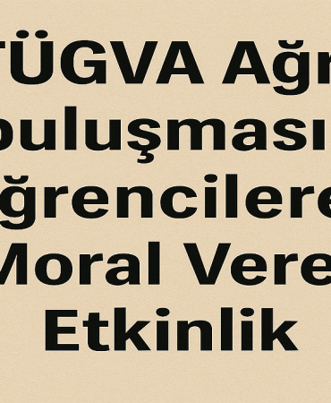 TÜgva ağrı buluşması Öğrencilere moral veren etkinlik