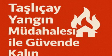 Taşlıçay yangın müdahalesi ile güvende kalın