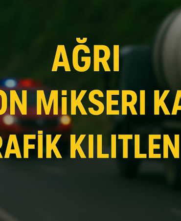 Ağrı beton mikseri kazası trafik kilitlendi