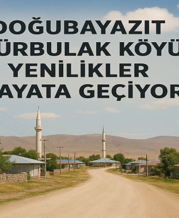 Doğubayazıt gürbulak köyü yenilikler hayata geçiyor