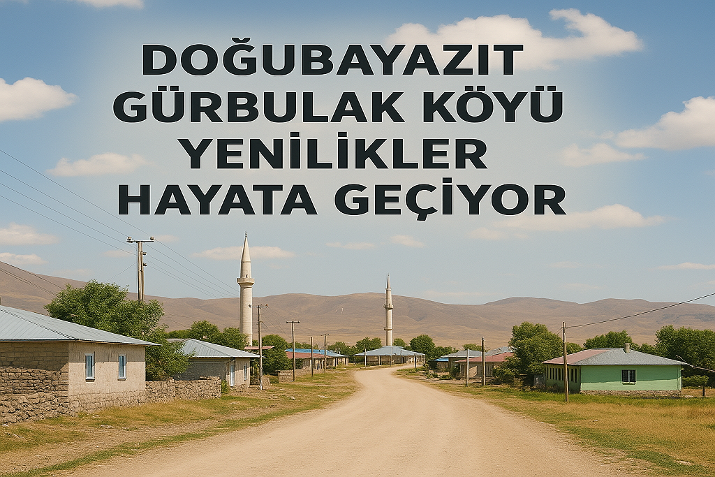 Doğubayazıt Gürbulak Köyü Yenilikler Hayata Geçiyor