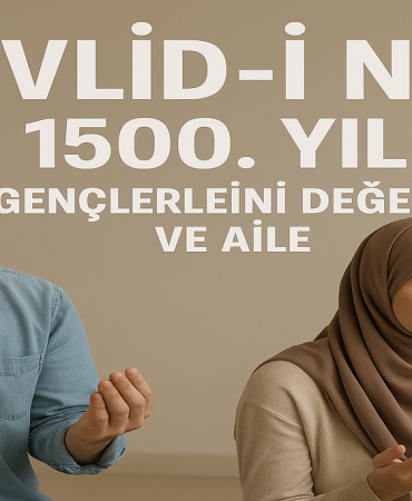 Mevlid-i nebi 1500 yıl gençlerle dini değerler ve aile