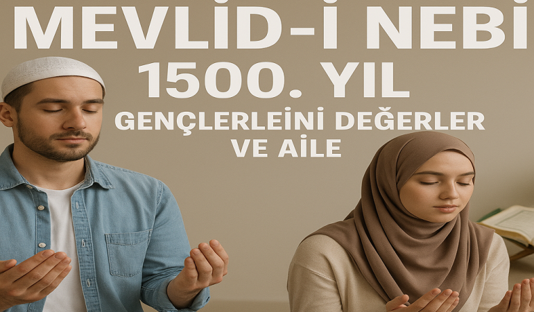 Mevlid-i nebi 1500 yıl gençlerle dini değerler ve aile