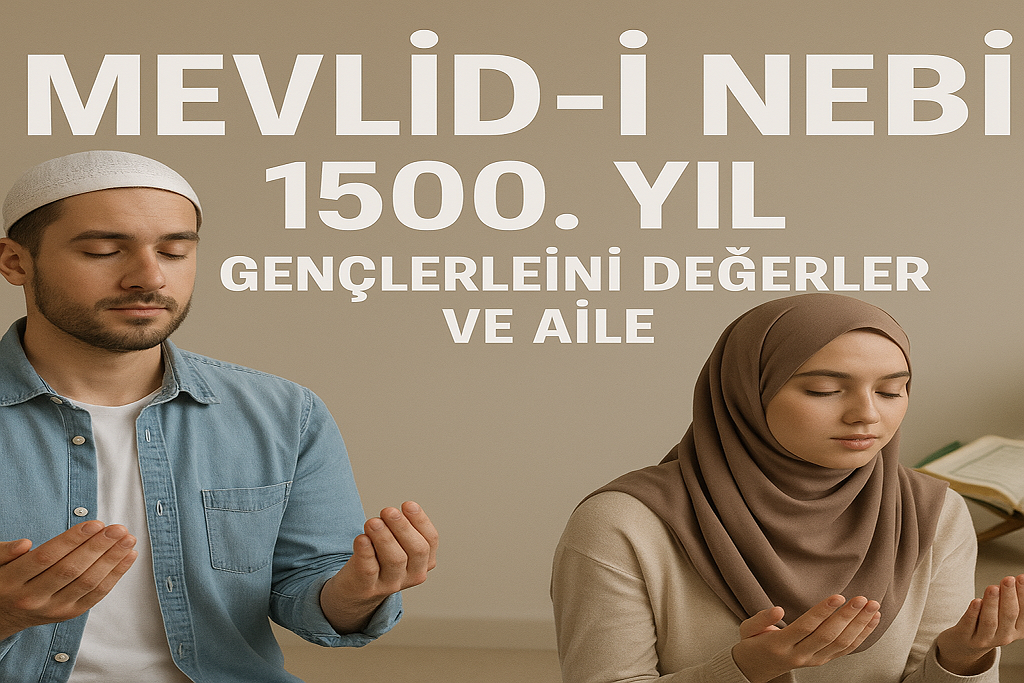 Mevlid-i Nebi 1500 yıl Gençlerle dini değerler ve aile