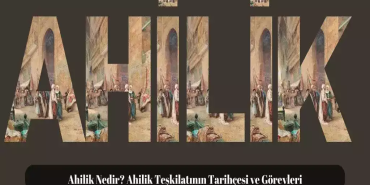 Ahilik Ticaret Ahlakı ve Geleneksel Değerler